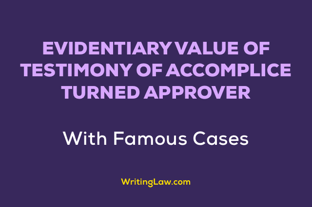 Evidentiary Value of Testimony of Accomplice Turned Approver