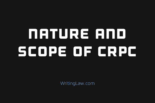 Nature and Scope of CRPC