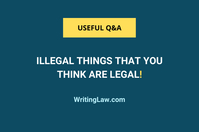 Illegal things that you might think are legal