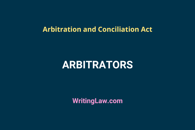 Arbitrators under Arbitration and Conciliation Act